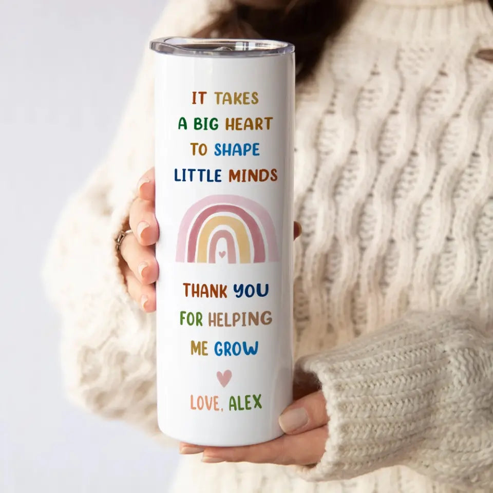 It Takes a Big Heart to Shape Little Minds 20oz Skinny Tumbler Teachers Birthday Appreciation Gift