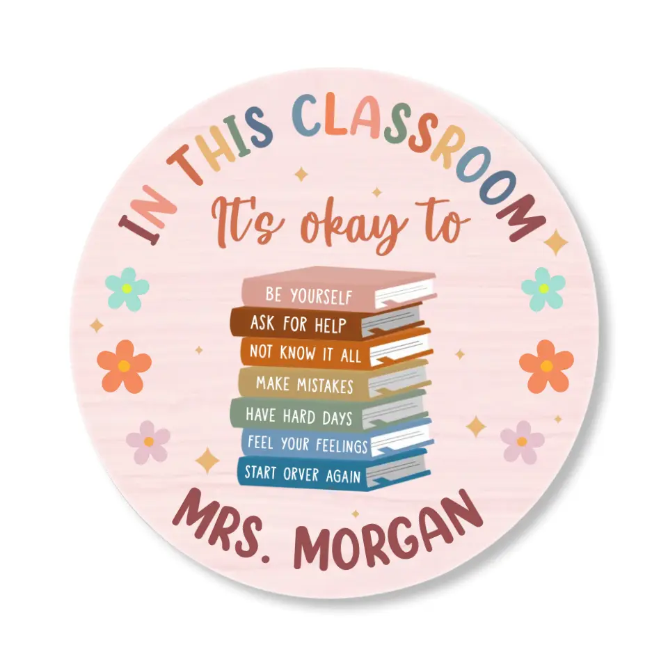In This Classroom It's Okay to Be Yourself Ask for Help Make Mistakes Gift for Teachers Round Wooden Sign