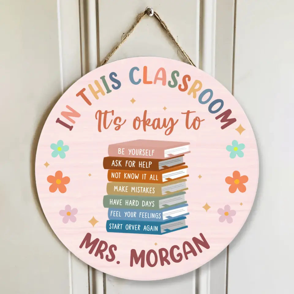In This Classroom It's Okay to Be Yourself Ask for Help Make Mistakes Gift for Teachers Round Wooden Sign