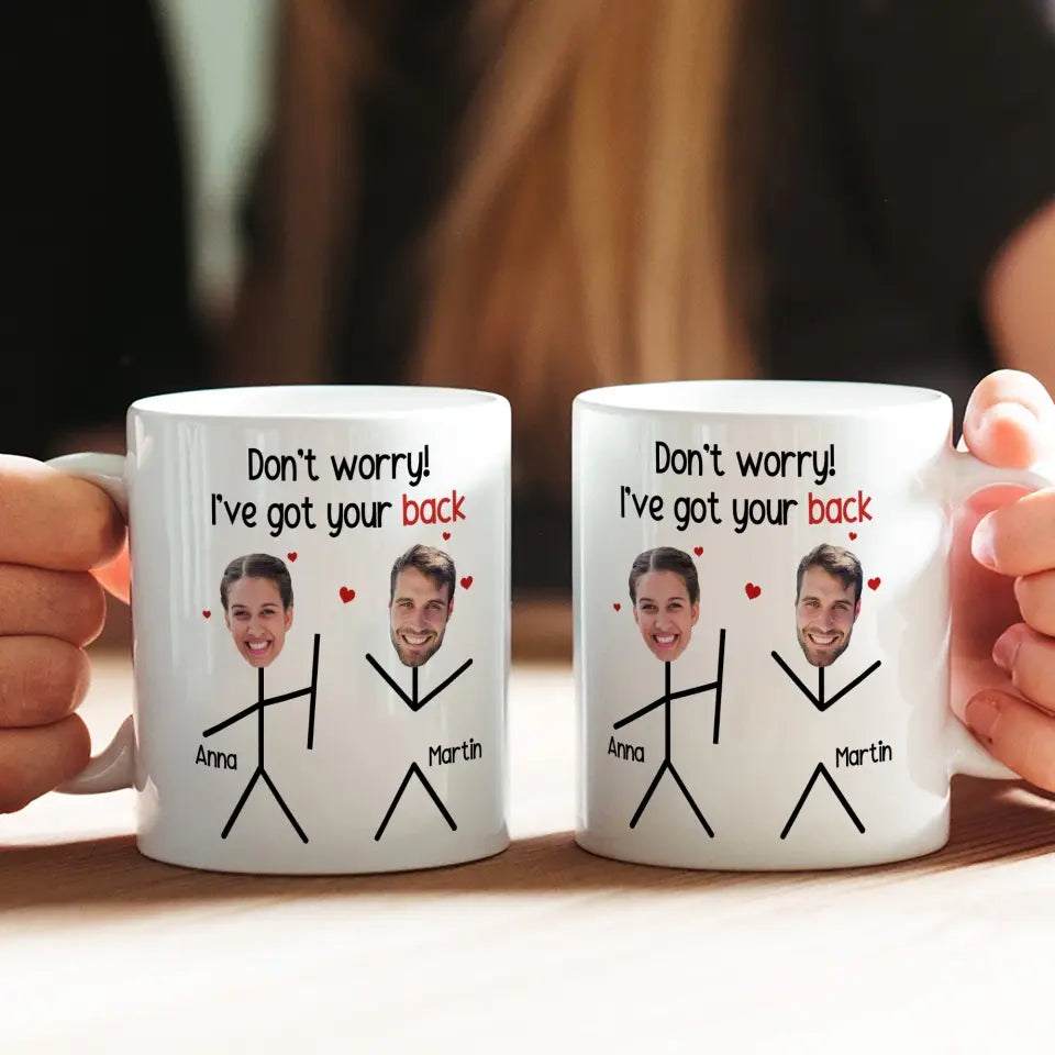 Don't Worry I've Got Your Back White Mug 11oz 15oz