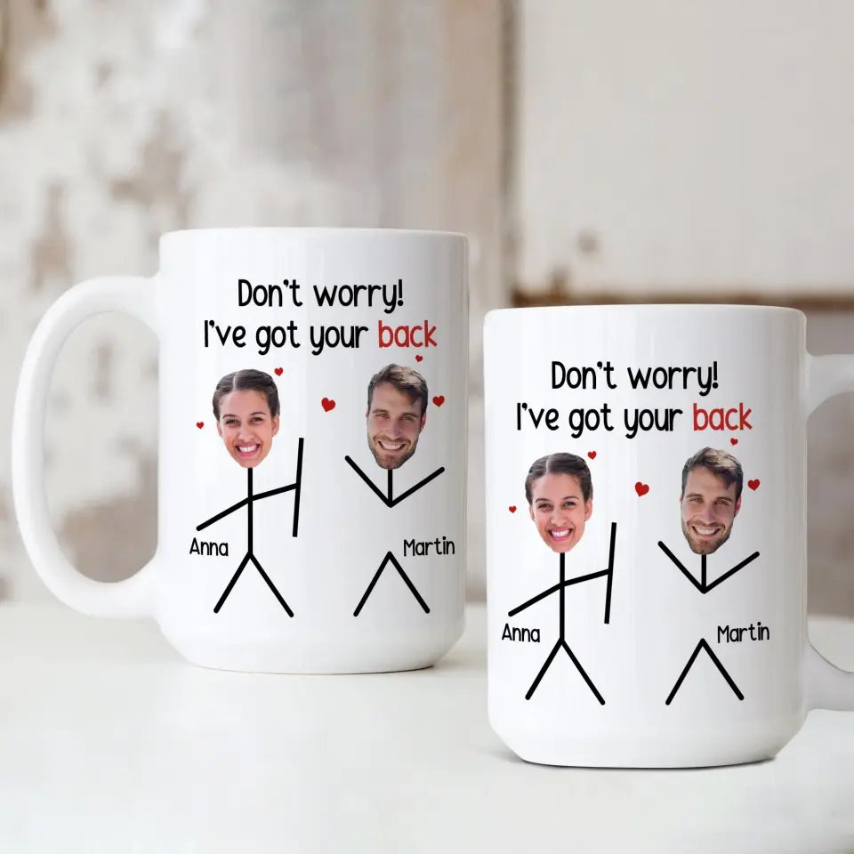 Don't Worry I've Got Your Back White Mug 11oz 15oz