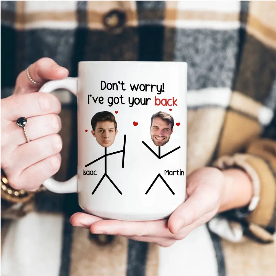 Don't Worry I've Got Your Back White Mug 11oz 15oz
