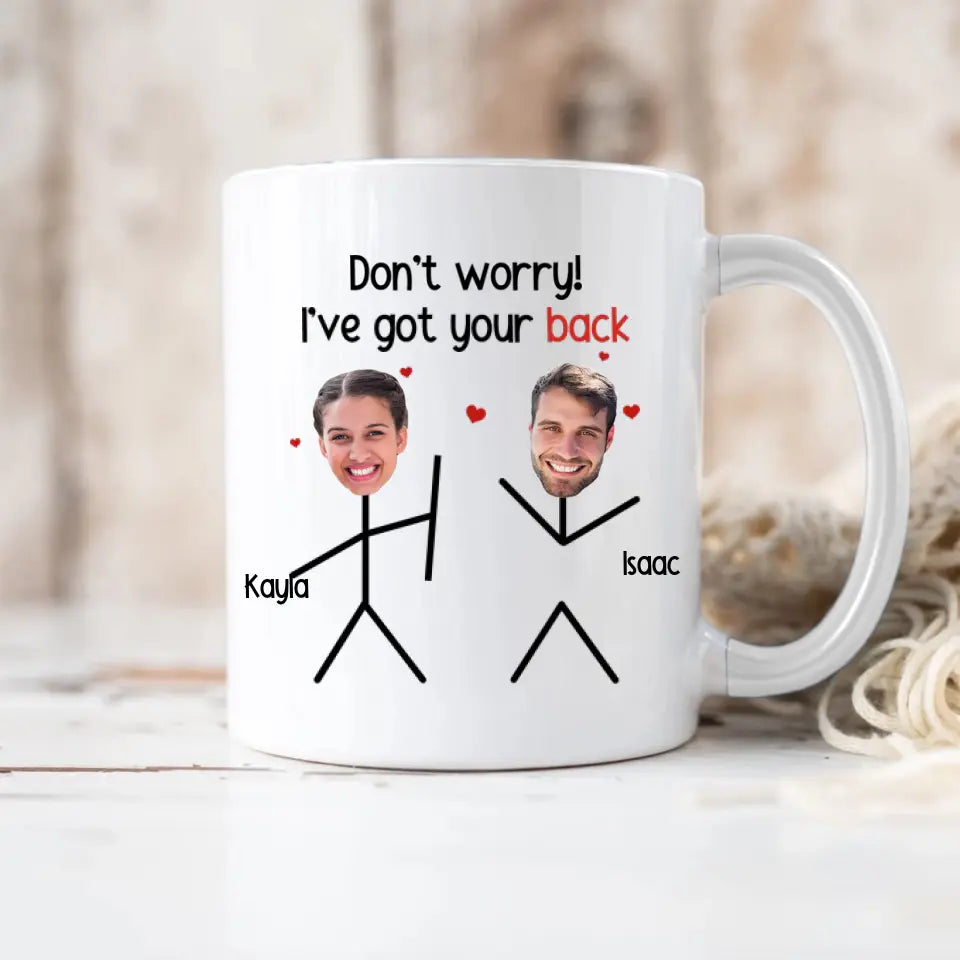 Don't Worry I've Got Your Back White Mug 11oz 15oz