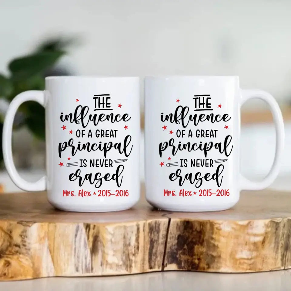 The Influence Of A Great Principal Personalized White Mug