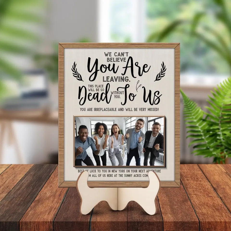 We Can't Believe You Are Leaving Shape 2 Layer Wooden Sign