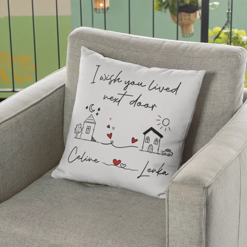 I Wish You Lived Next Door - Square Linen Pillow
