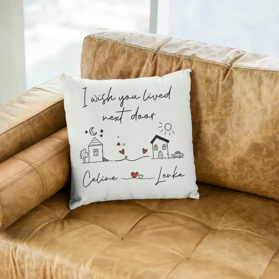 I Wish You Lived Next Door - Square Linen Pillow
