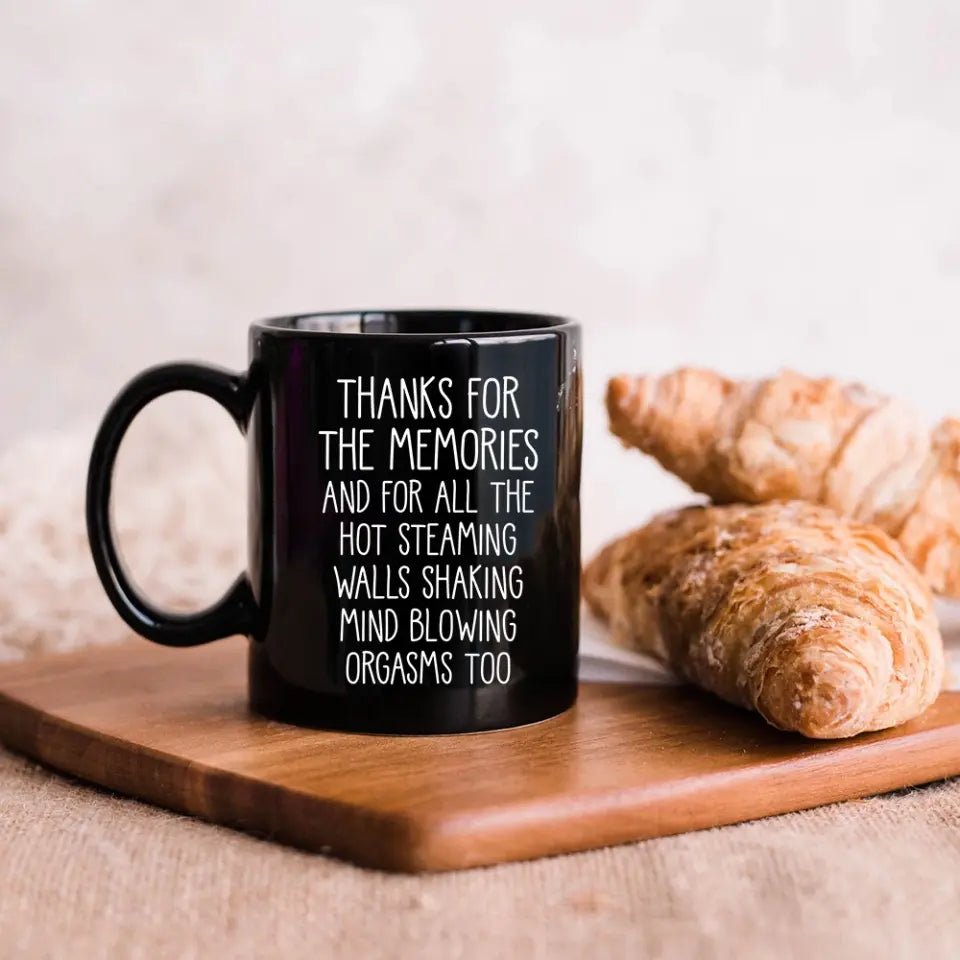 Thanks For The Memories Orgasms - Black Mug
