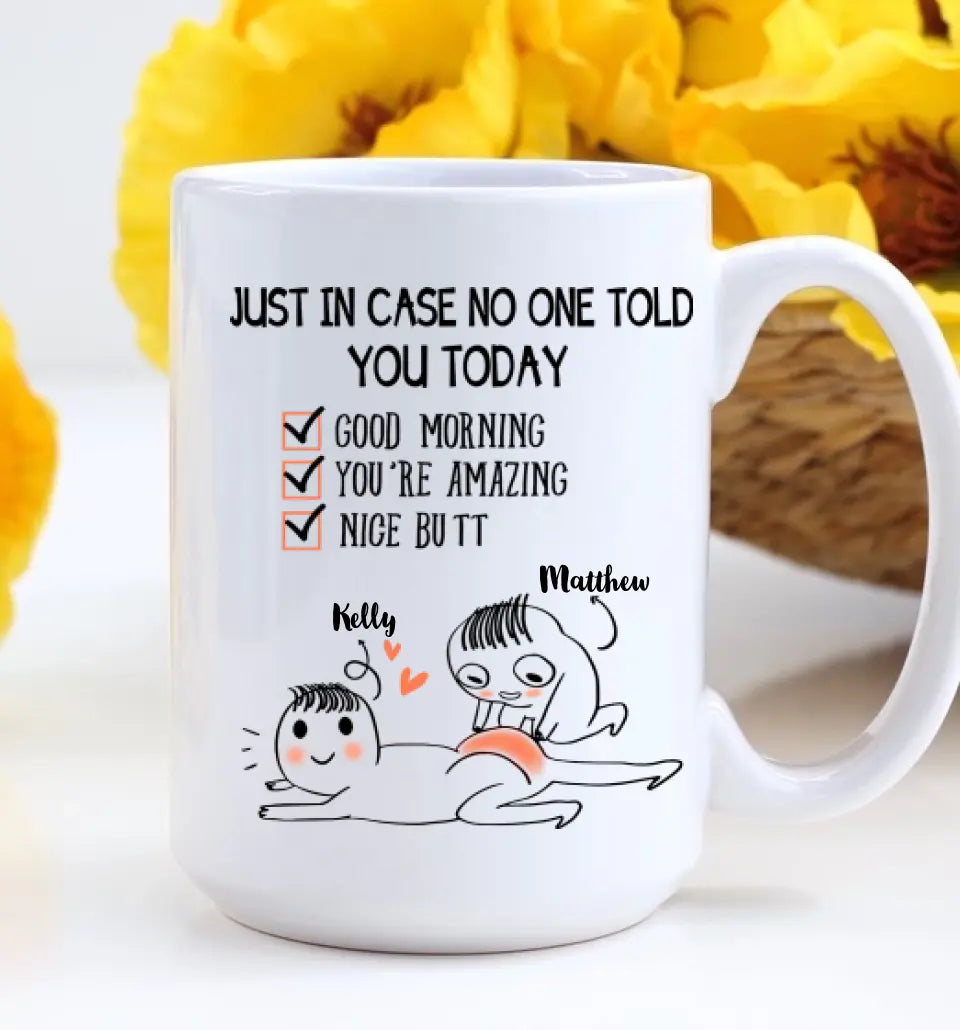 Just In Case No One Told You Today - White Mug