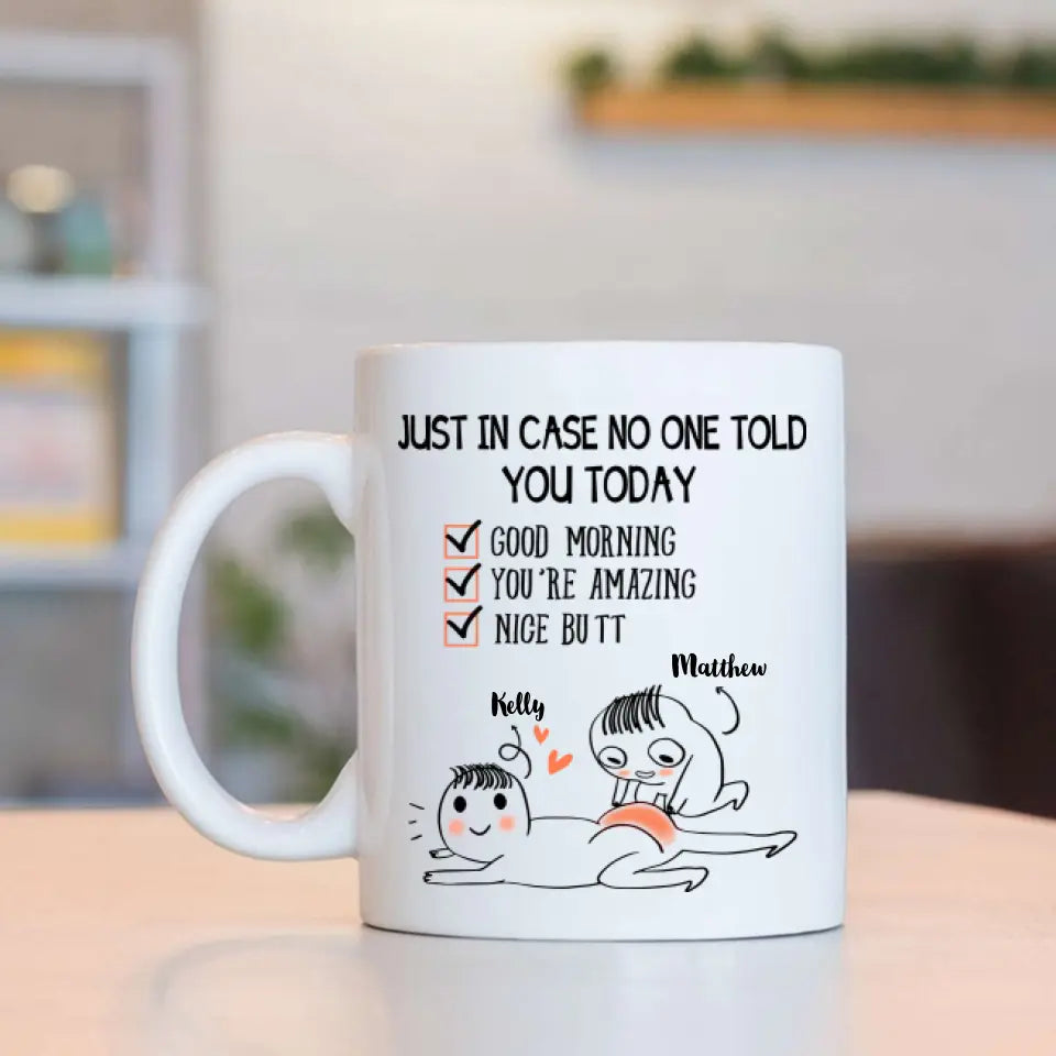 Just In Case No One Told You Today - White Mug
