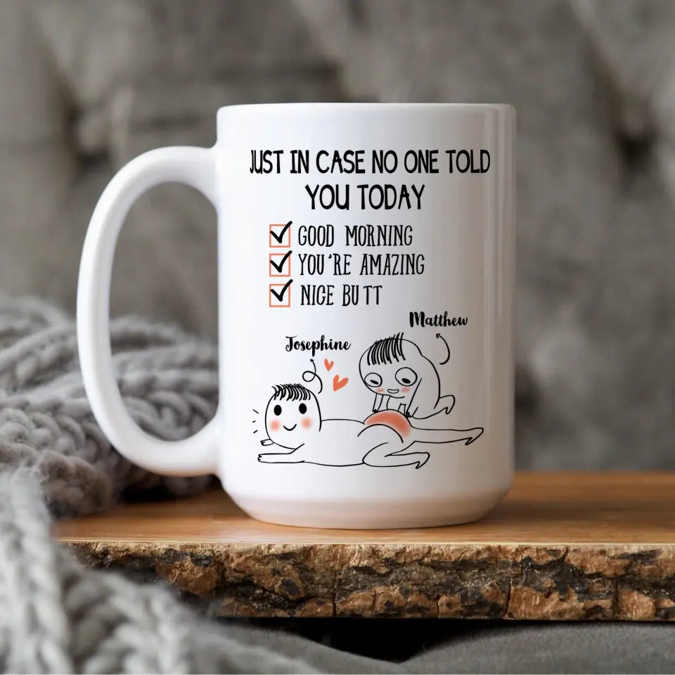 Just In Case No One Told You Today - White Mug