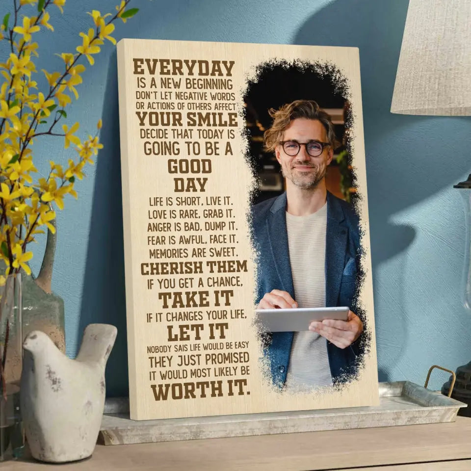 Everyday Is A New Beginning Upload Photo Canvas Poster