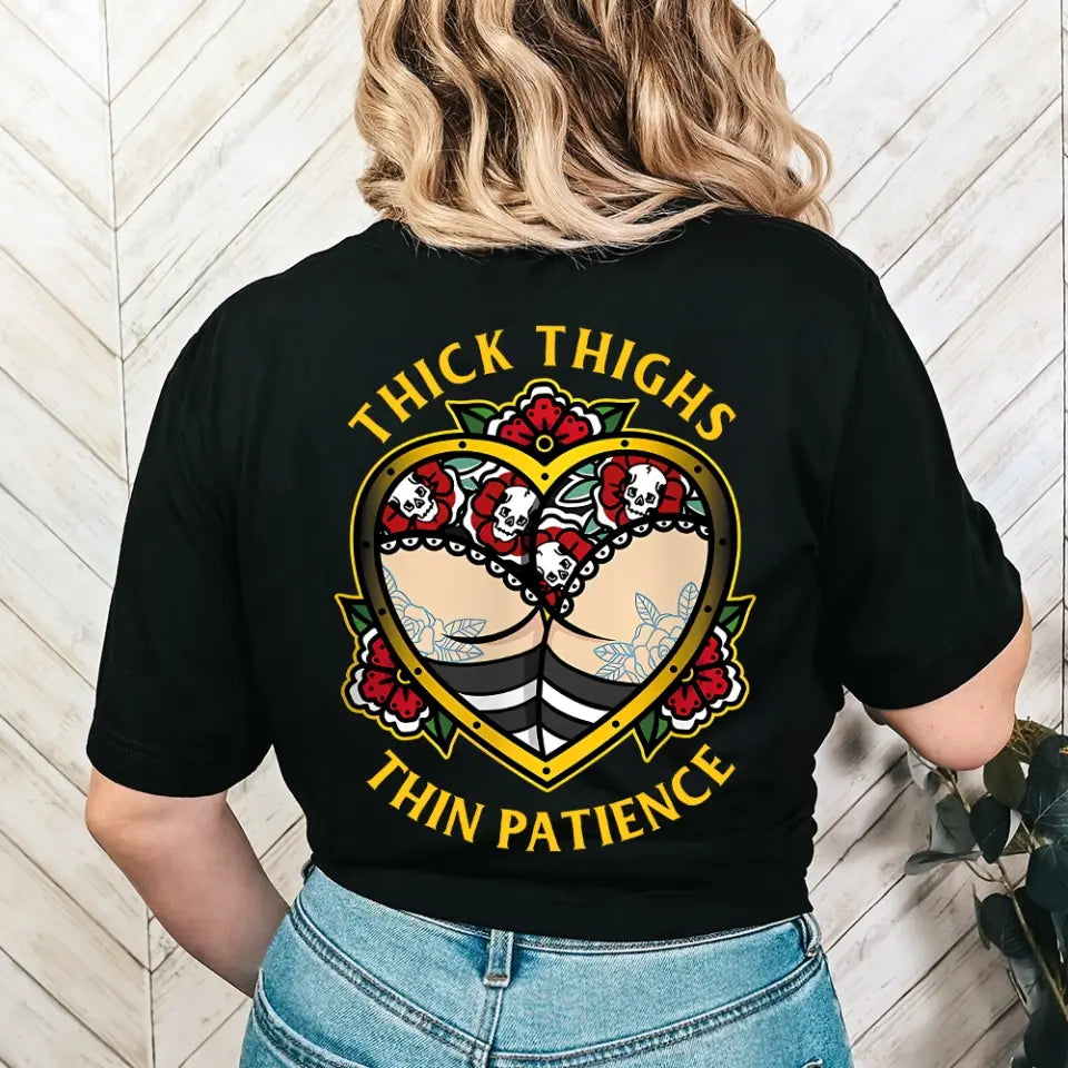 Thick Thighs Thin Patience - T-shirt