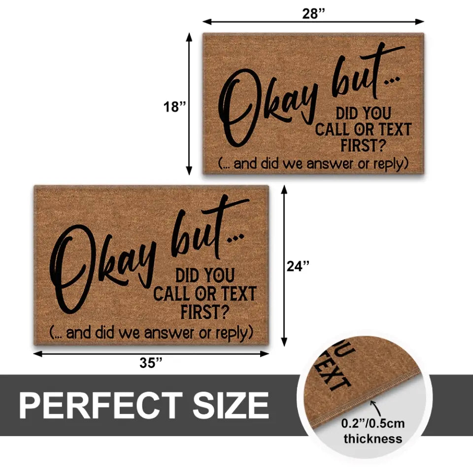 Okay But Did You Call Or Text First - House Warming Present Idea - Funny Entrance Doormat