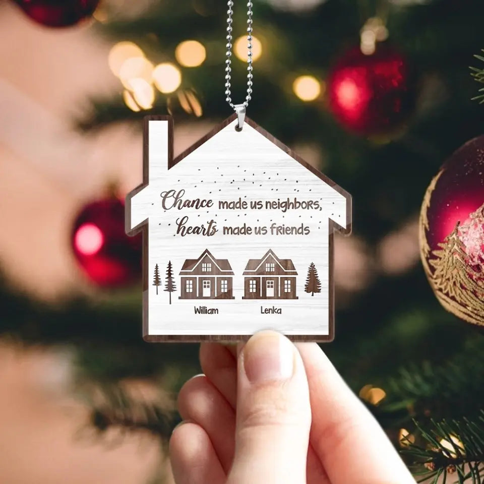 Chance Made Us Neighbors - Wooden Car Ornament