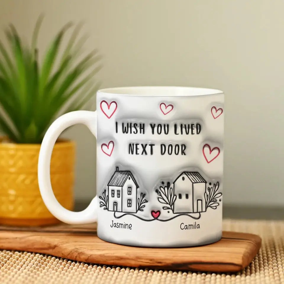I Wish You Lived Next Door - Personalized Edge Mug