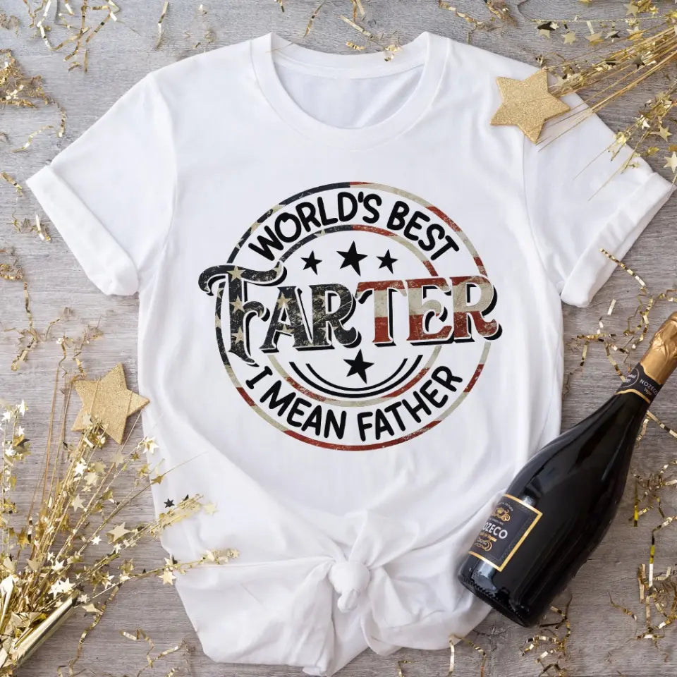 World's Best Farter I Mean Father Special T-Shirt