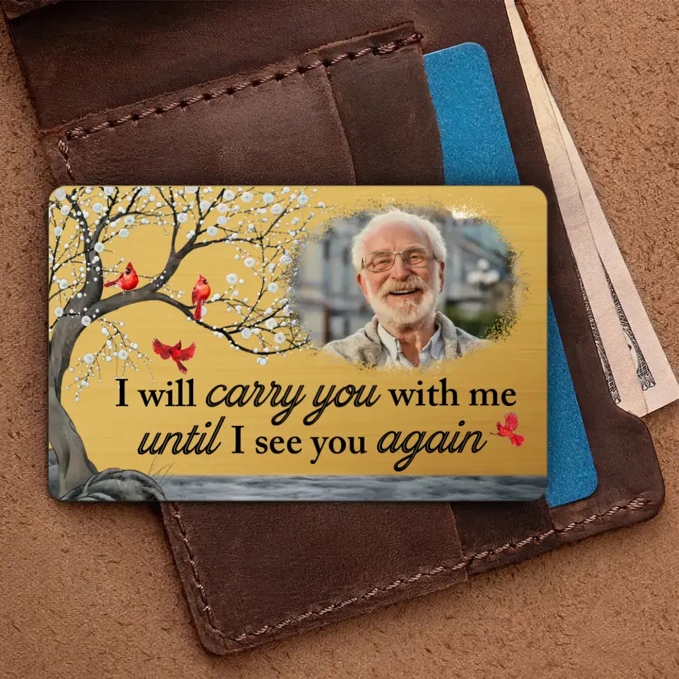 I Will Carry You With Me Upload Photo Wallet Card