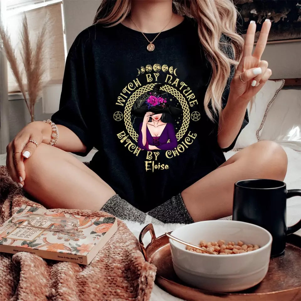 Witch By Nature Bitch By Choice - Personalized T-shirt - Witchcraft Gift