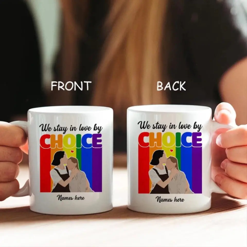 We stay in love by choice - Gift for Gay Men/ Best Mug for LGBT - 209IHNTHMU615
