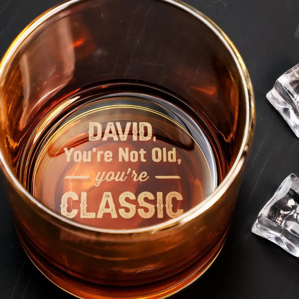 You_re-Not-Old_-You_re-Classic-Old-Men-Personalized-Engraved-Whiskey-Glass_2