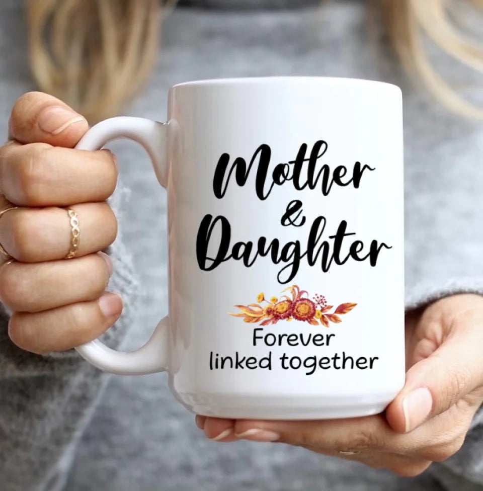Mother & Daughter Forever Linked Together - 11oz 15oz White Mug