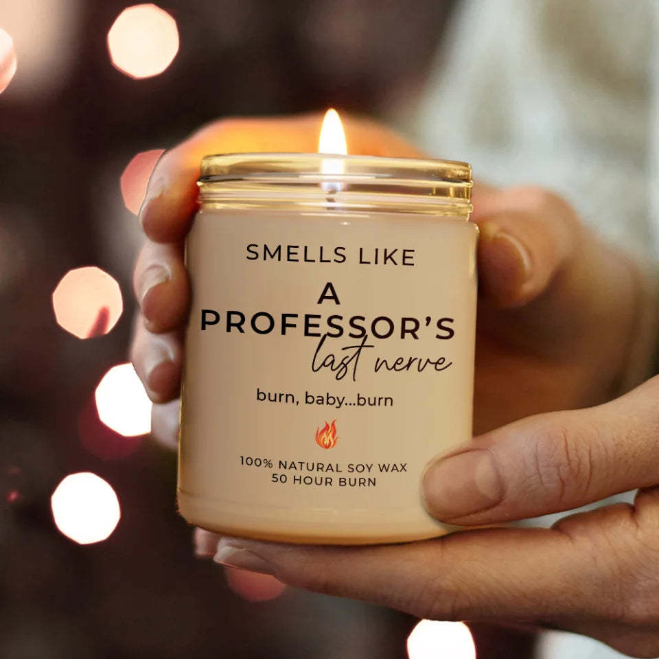 Smells Like A Professor's Last Nerve - Personalized Scented Soy Candle - Teacher Professor Gifts