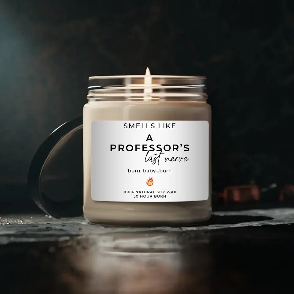 Smells Like A Professor's Last Nerve - Personalized Scented Soy Candle - Teacher Professor Gifts
