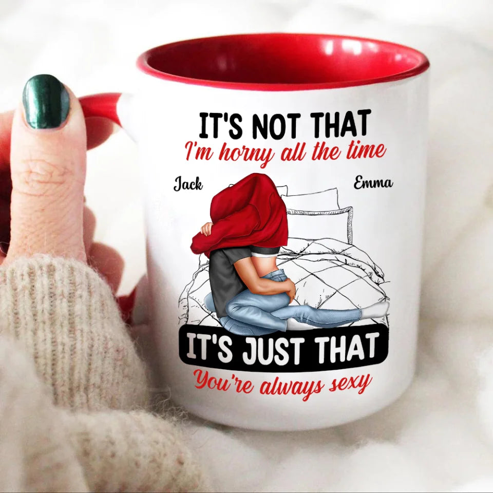 It's Not That I'm Horny All The Time - White Mug - Couple Mug
