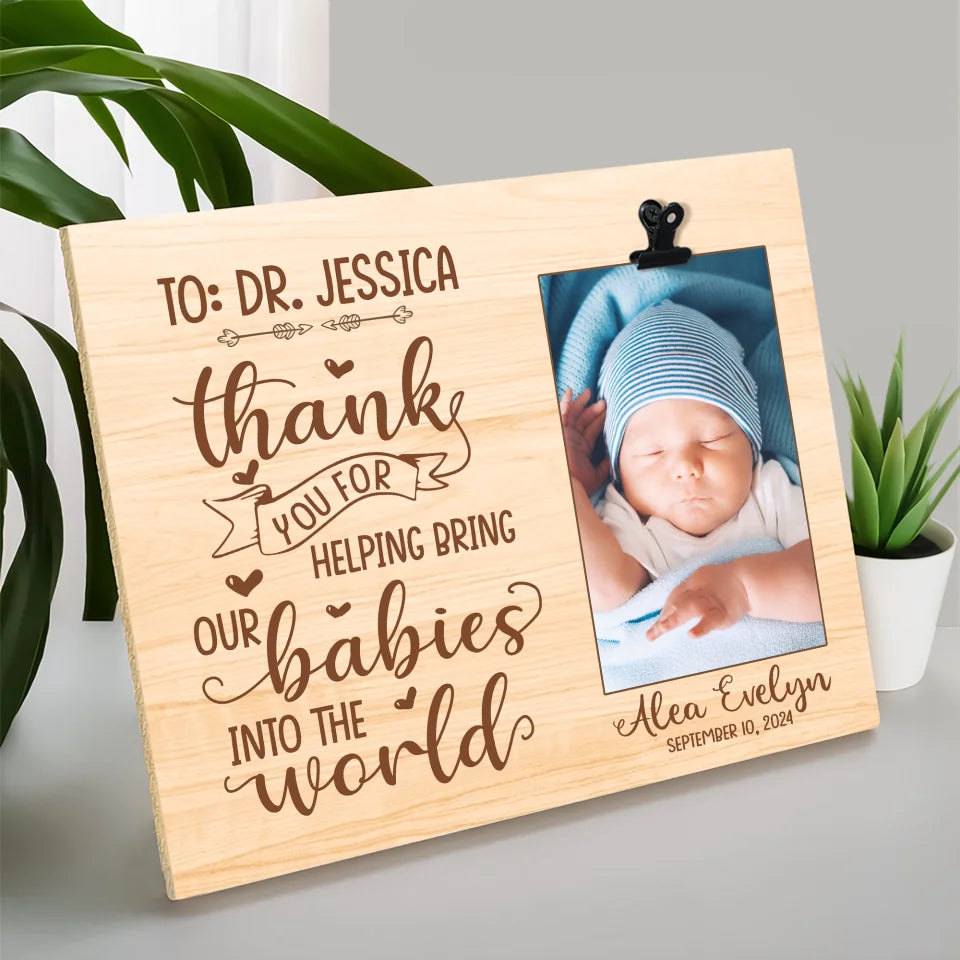 Thank You For Helping Bring Our Baby Into The World - Photo Clip Frame - Gift For Obgyn