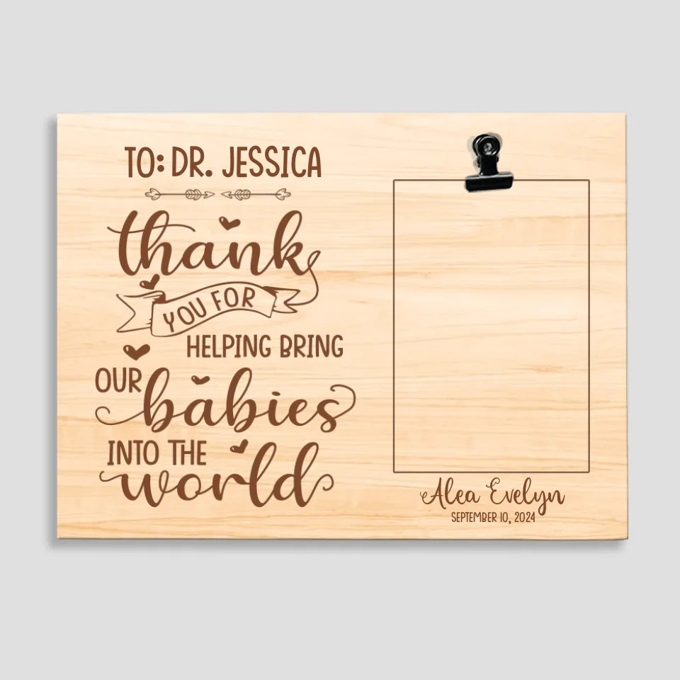 Thank You For Helping Bring Our Baby Into The World - Photo Clip Frame - Gift For Obgyn