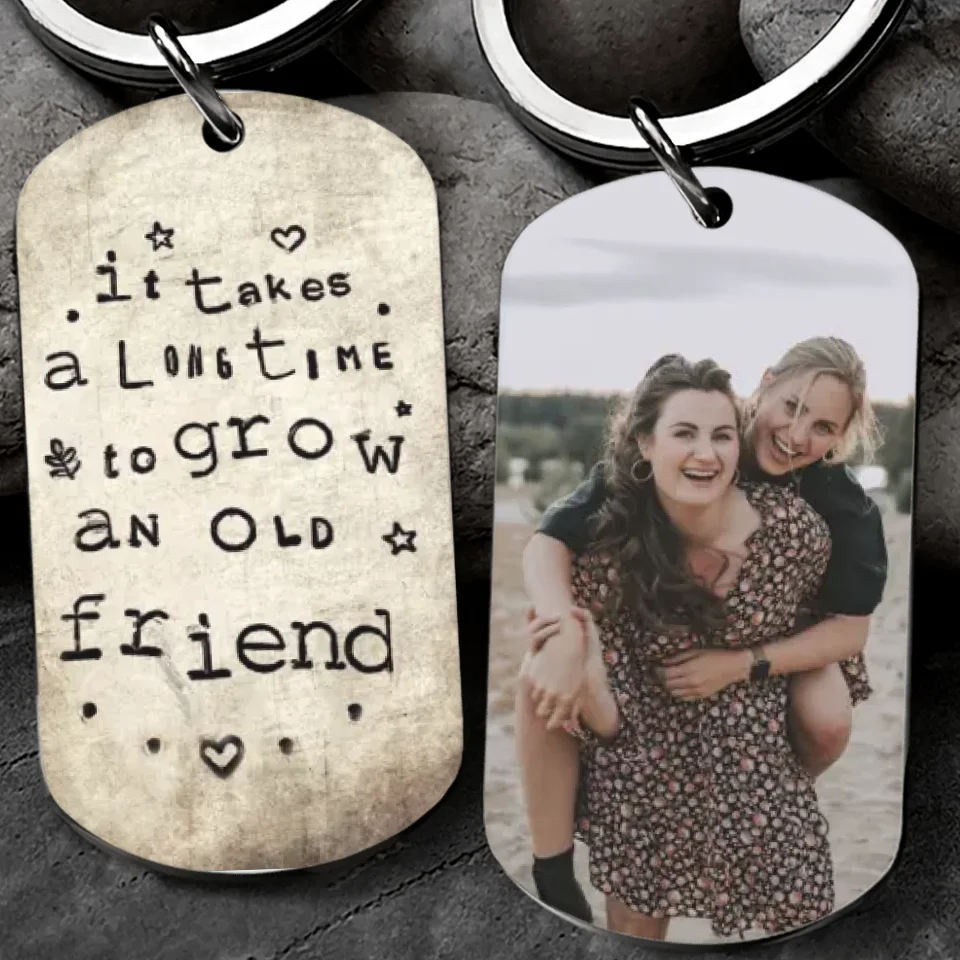 It Takes a Long Time to Grow an Old Friend - Personalized Photo - Custom Image - Stainless Keychain - Friendship Anniversary Gift - Present for Bestie - for Bff - Valentine Gift for Best Friends - 301ICNVSKC0033