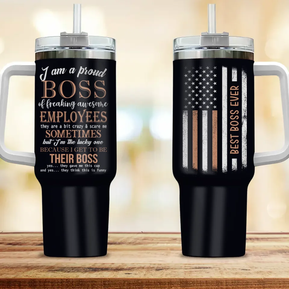 Best Boss Ever - I Am a Proud Boss of Freaking Awesome Employees - 40oz Tumbler with Handle - Cup, Desk, Office Decor, Appreciation Gifts for Boss