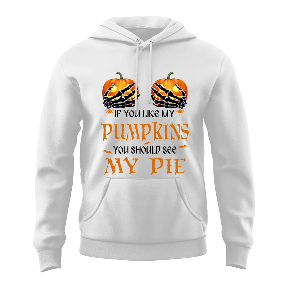 If You Like My Pumpkins You Should See My Pie - T-Shirt/Sweatshirt - Halloween Gifts