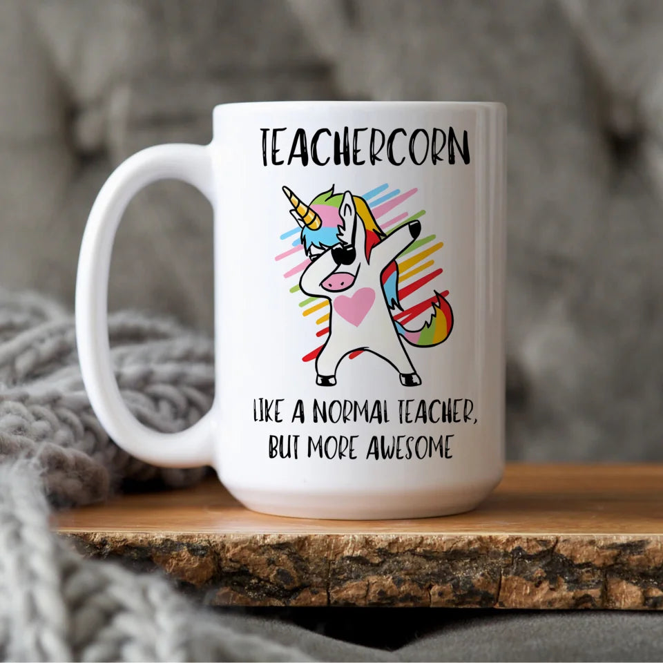 Teachercorn Like A Normal Teacher - 11oz 15oz Mug - Gift for Teacher Principals
