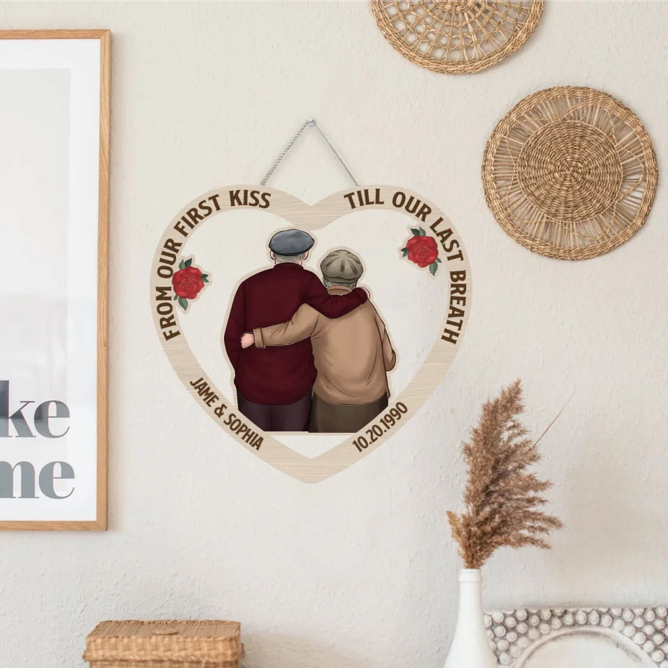Couple Wooden Sign From Our First Kiss Till Our Last Breath - Custom Wooden Sign - Anniversary Gift For Couples - Gift For Parents For Grandparents