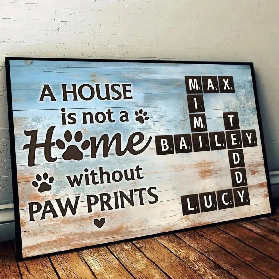A House Is Not A Home Without Paw Prints - Custom Canvas Poster - Gift For Pet Lovers Dog Cat Owners