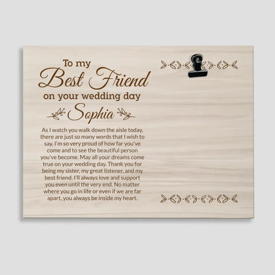 To My Best Friend/Sister on Your Wedding Day - Personalized Photo - Cusom Photo Clip Frame - Wooden Picture Frame Gift