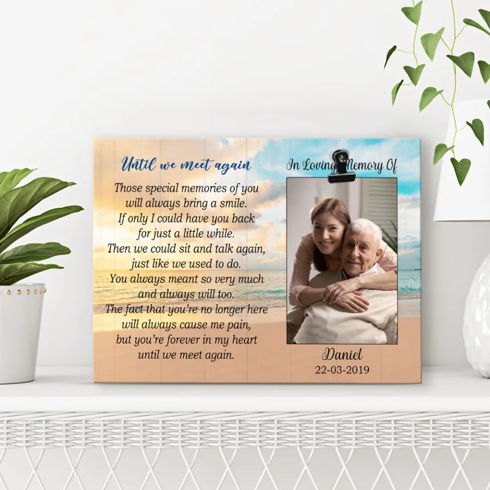Until We Meet Again - In Loving Memory of - Memorial Gift for Loss Mom, Dad, Grandparent - Sympathy Gifts - Photo Clip Frame