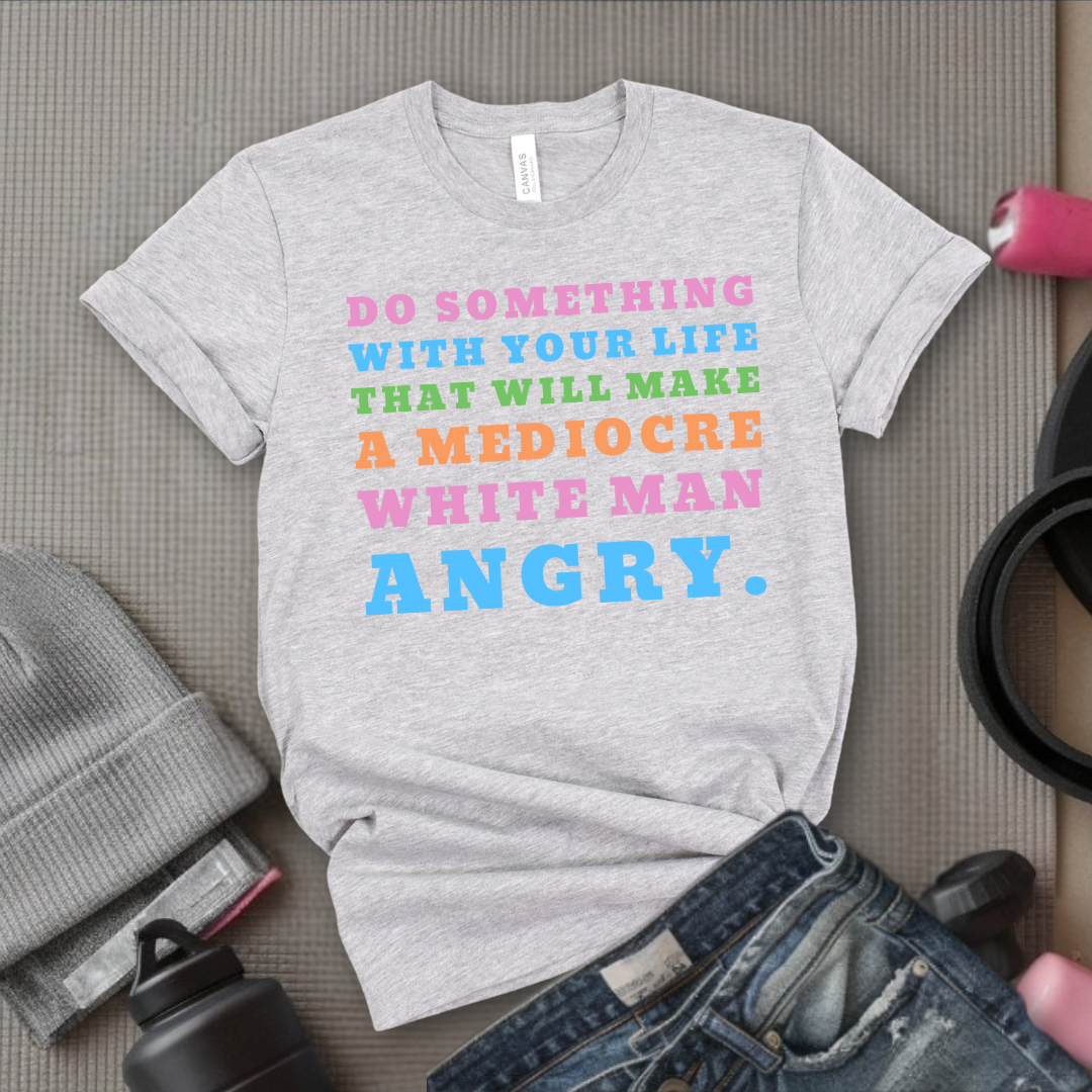Do Something With Your Life V2 - Women Empower Feminist Tee - Bella Canvas 3001