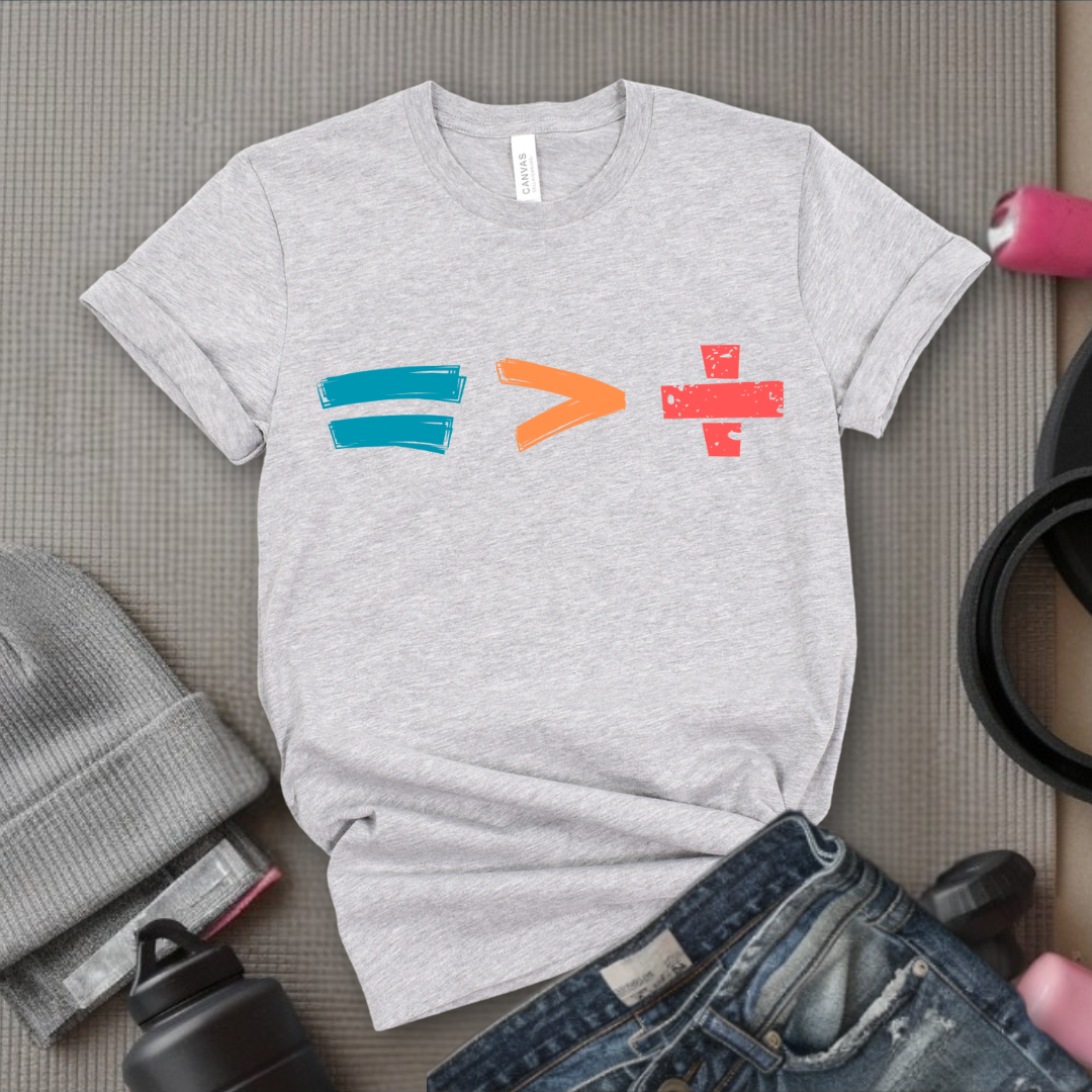 Equality is Better than Division - Feminist T-Shirt - Women Empowerment Tee - Bella Canvas 3001