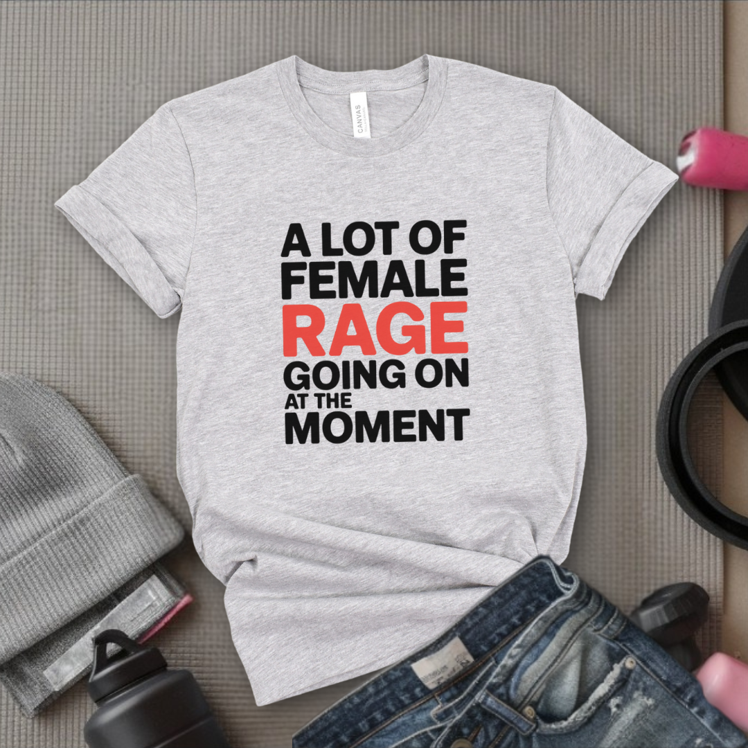 A Lot of Female Rage Going On At The Moment Shirt - Feminist Women Empowerment Shirt - R.B.G Tshirt - Gifts for Feminists - Bella Canvas 3001
