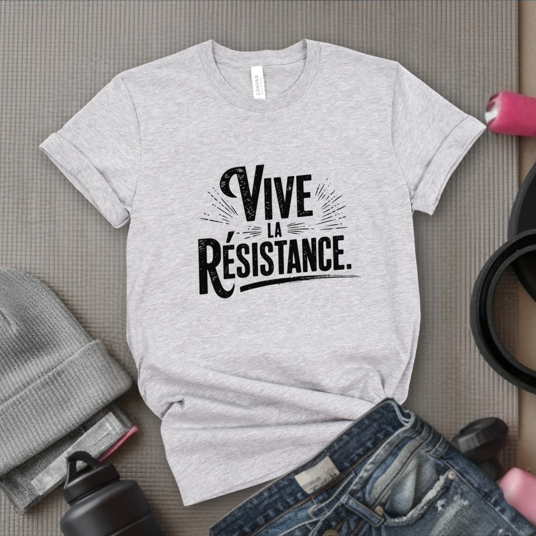 Vive La Resistance - Women Empowerment Tshirt - Gift for Strong Women, Feminists - Bella Canvas 3001