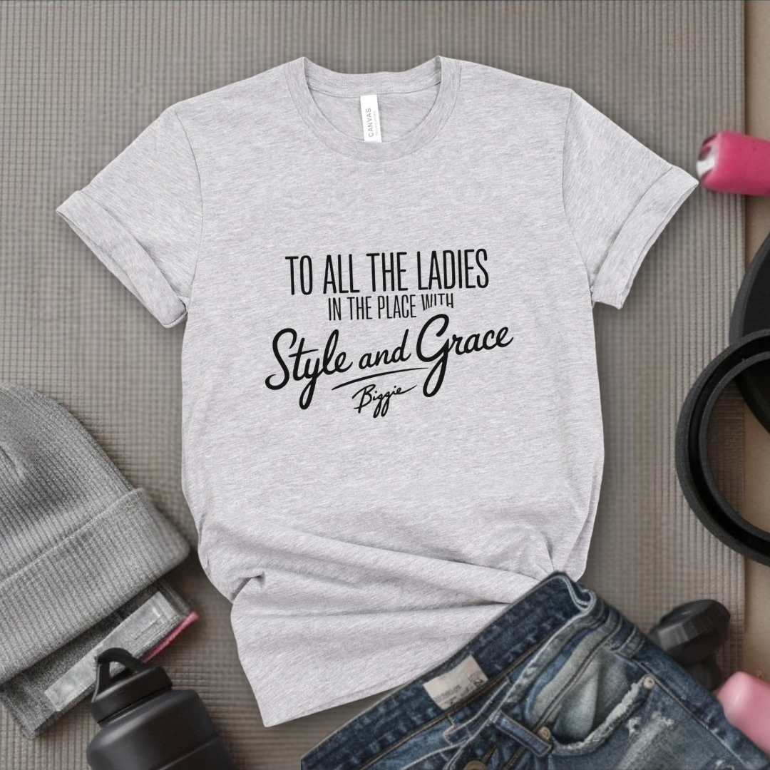 To All The Ladies in The Place with Style and Grace Tshirts - Womens Cute Retro Music Graphic Tees - Gift for Feminists - Bella Canvas 3001