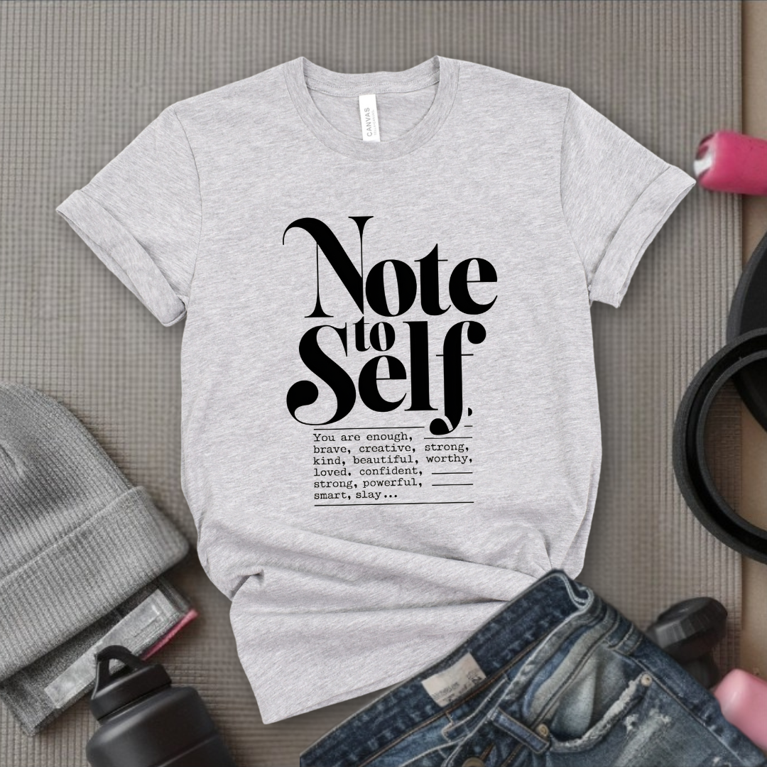 Note To Self T-shirt - Mental Health Shirt - Love Yourself Tee - Inspirational Shirt - Motivational Saying Gift - Bella Canvas 3001
