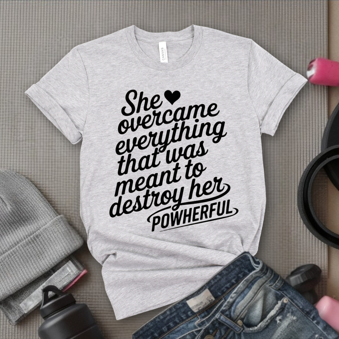 She Overcame Everything That Was Meant to Destroy Her - Feminism Shirt - Girl Power Tee - Gift for Yourself, Friends - Bella Canvas 3001