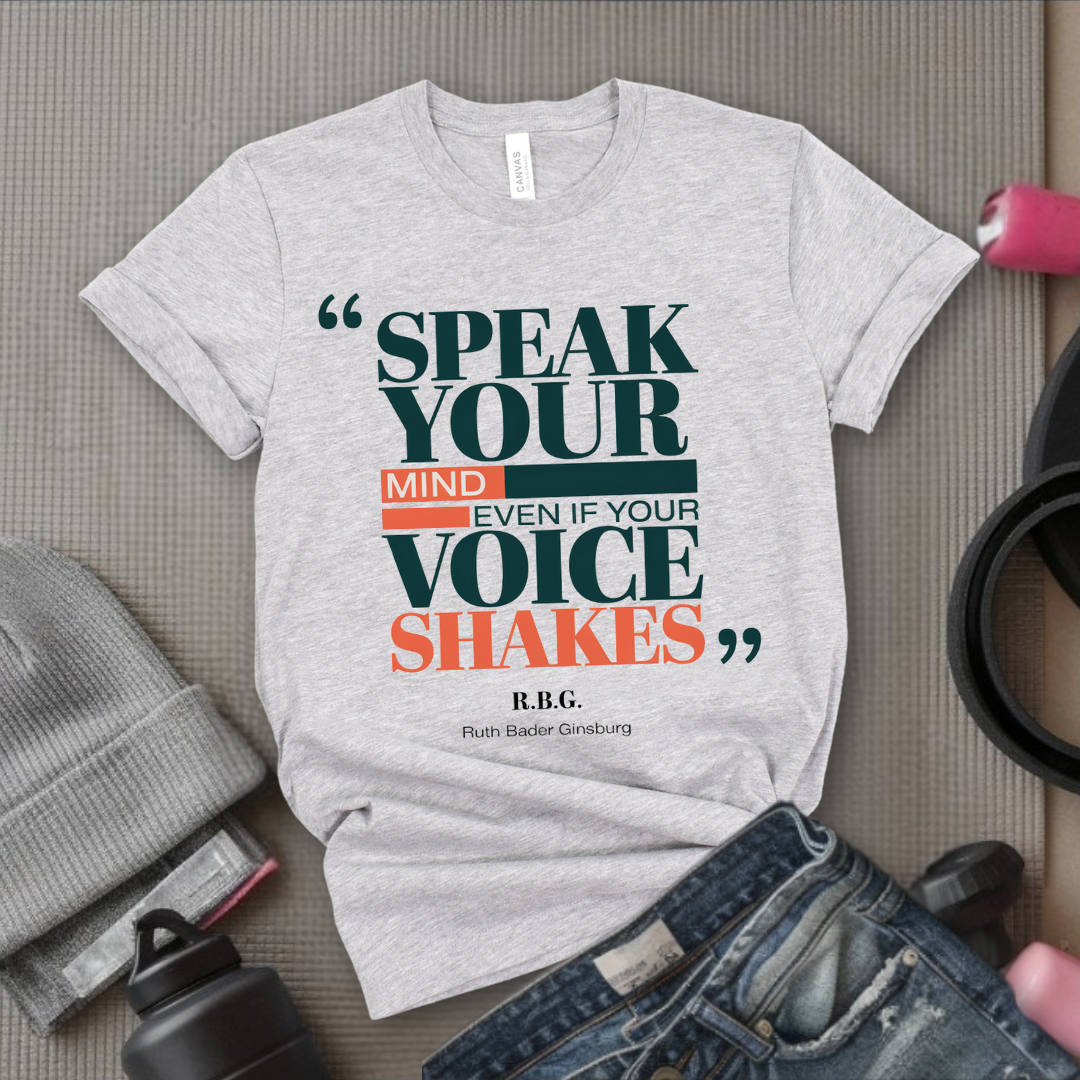 Speak Your Mind Even If Your Voice Shakes T-Shirt - Empower Women Tee - Feminist Gift - Girl Power Top - Bella Canvas 3001