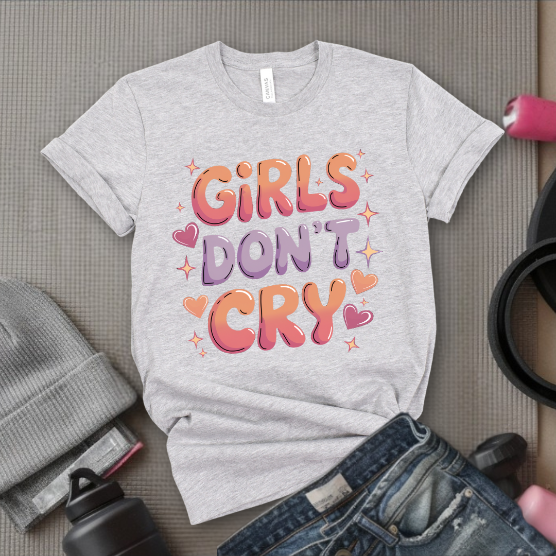 Girls Don't Cry T-shirt - Inspirational Saying Tshirt - Women Empowerment Tee - Gift for Feminist, Strong Women - Bella Canvas 3001