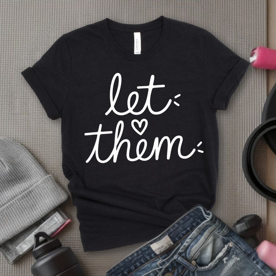 Let Them - Feminist T-Shirt - Women Empowerment Tee - Bella Canvas 3001