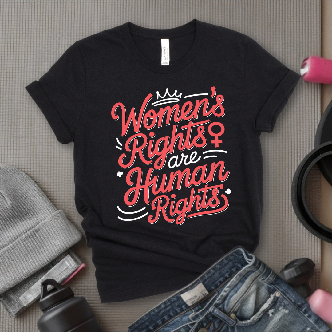 Women's Rights Are Human Rights - Girl Power Inspirational T-Shirt - Women Empowerment Tee - Gift for Her - Bella Canvas 3001